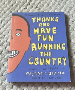 Thanks and Have Fun Running the Country 