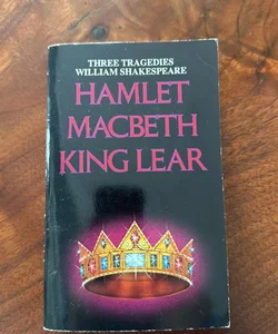 Hamlet, Macbeth, King Lear