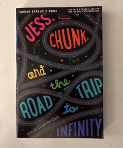 Jess, Chunk, and the Road Trip to Infinity (ARC)