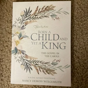 Born a Child and yet a King Advent Devotional