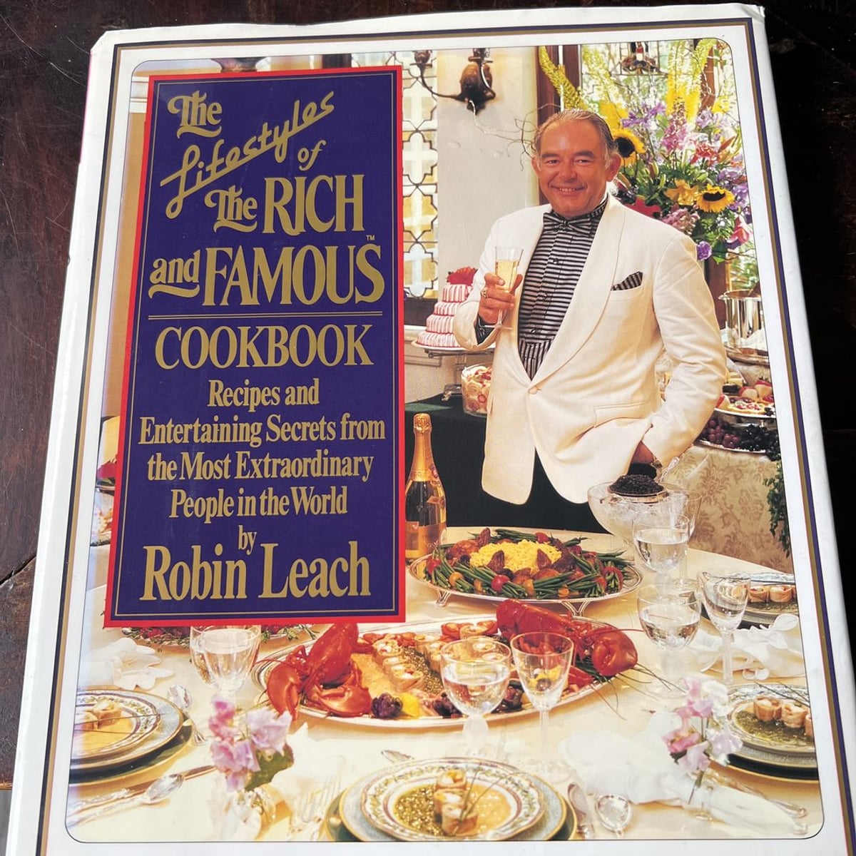 The Lifestyles of the Rich and Famous Cookbook by Robin Leach, Diane Rozas