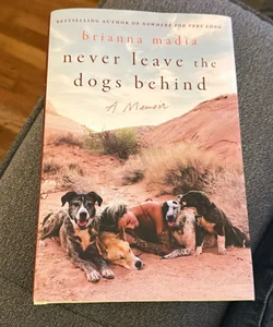 Never Leave the Dogs Behind