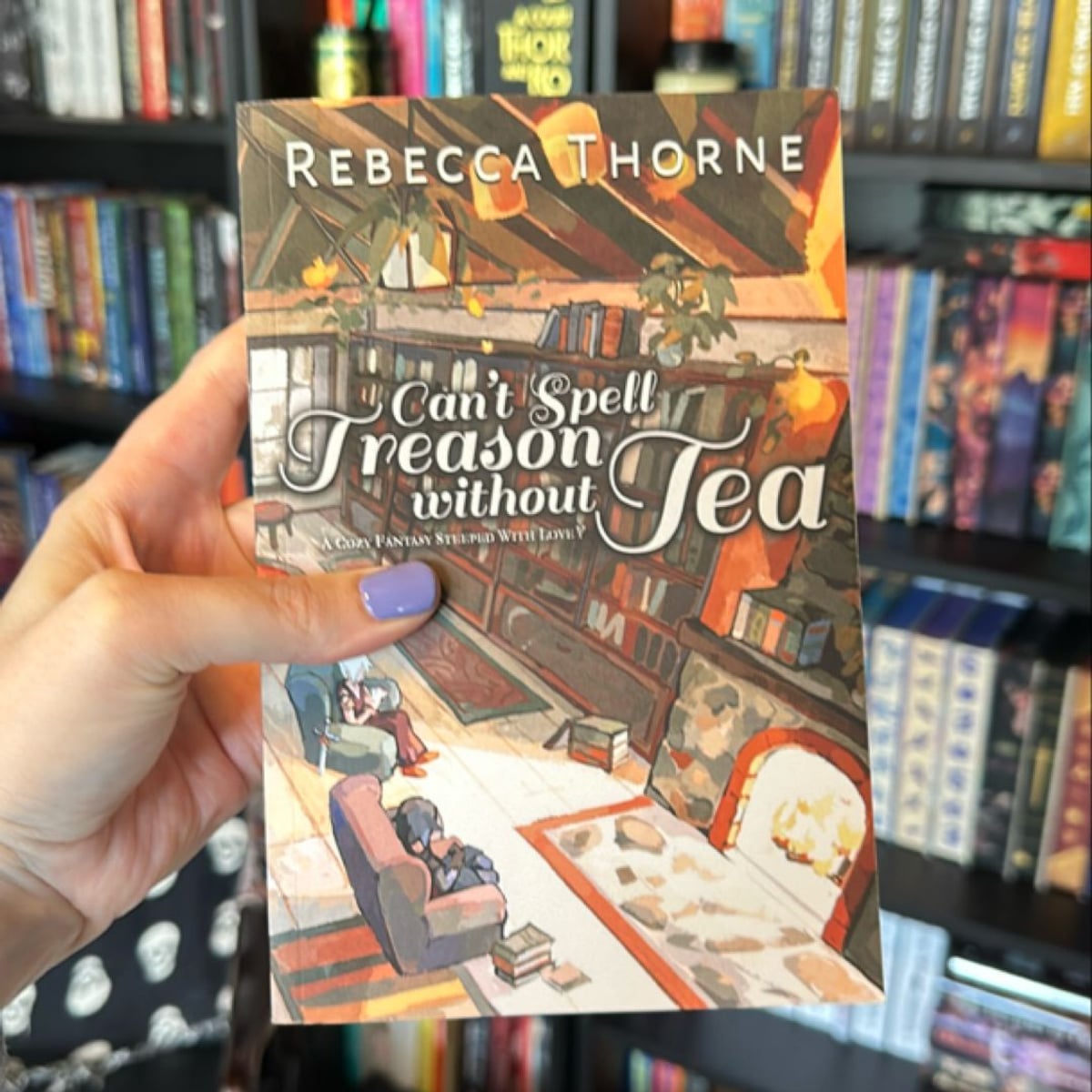 Can't Spell Treason Without Tea by Rebecca Thorne