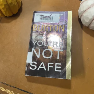 You're Not Safe