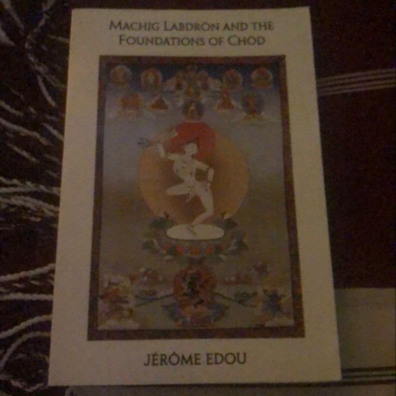 Machig Labdron and the Foundations of Chod