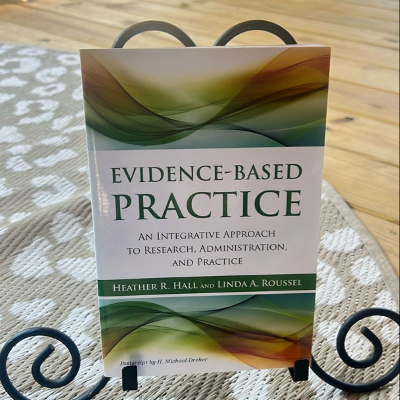 Evidence-Based Practice : an Integrative Approach to Research, Administration and Practice