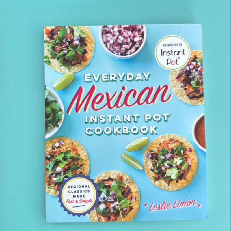 Everyday Mexican Instant Pot Cookbook