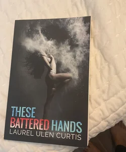 These Battered Hands