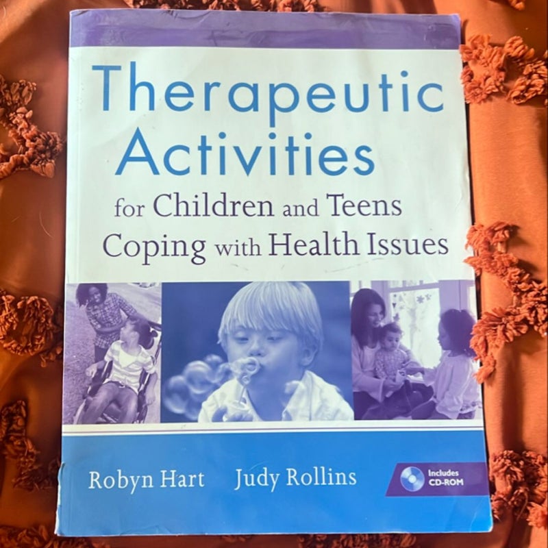 Therapeutic Activities for Children and Teens Coping with Health Issues