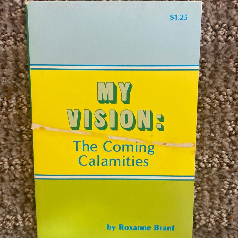 My Vision: The Coming Calamities 