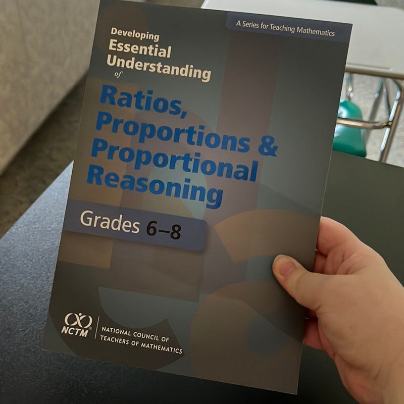 Developing Essential Understanding of Ratios, Proportions, and Proportional Reasoning in Grades 6-8