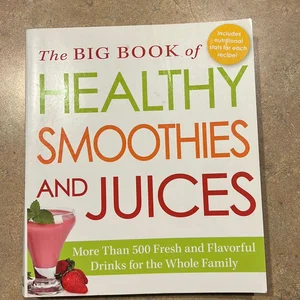 The Big Book of Healthy Smoothies and Juices