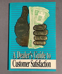 A Dealer’s Guide To Customer Satisfaction 