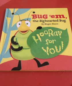 Bug ‘em, the Bighearted Bug