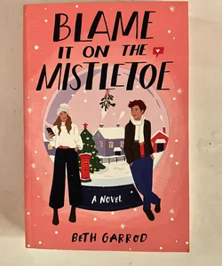 Blame It on the Mistletoe by Beth Garrod