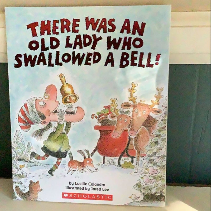 There Was an Old Lady Who Swallowed a Bell!/By Lucille Colandro ; Illustrated by Jared Lee