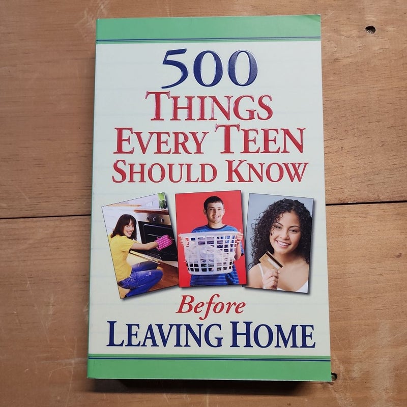 500 Things Every Teen Should Know Before Leaving Home