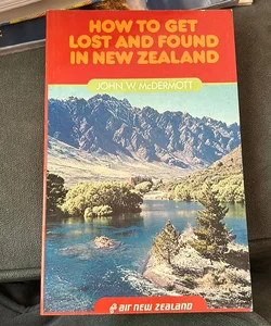 How to Get Lost and Found in New Zealand