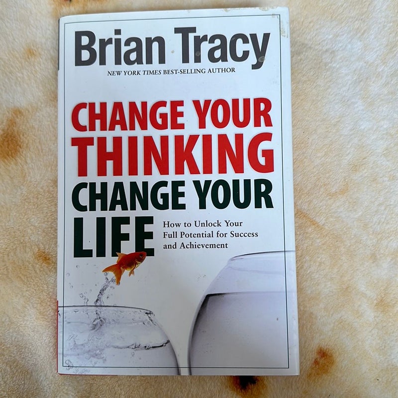 Change Your Thinking, Change Your Life