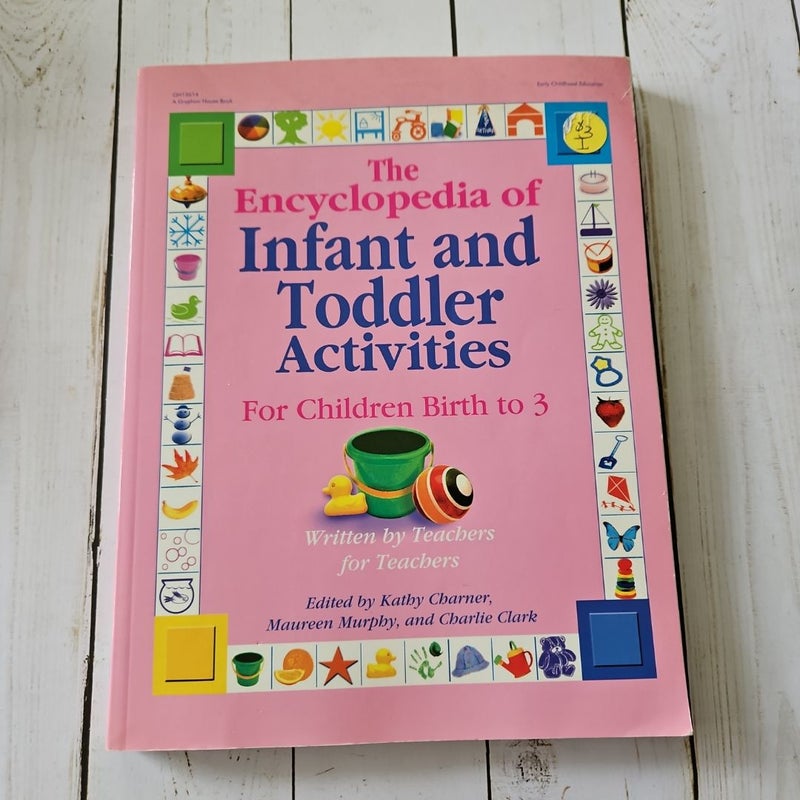 The Encyclopedia of Infant and Toddler Activities for Children Birth to 3