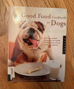 The Good Food Cookbook for Dogs