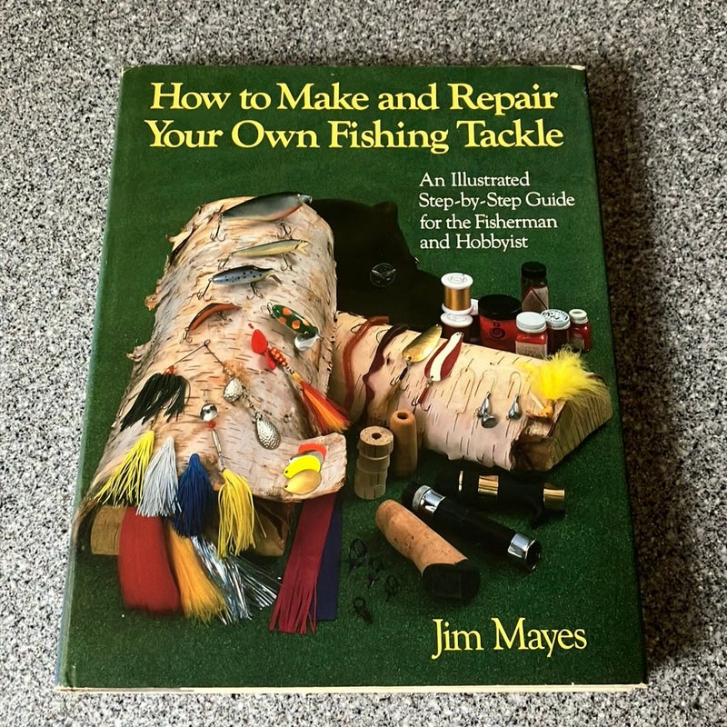 *How to Make and Repair Your Own Fishing Tackle