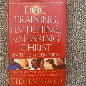 Dog Training, Fly-Fishing, and Sharing Christ in the 21st Century