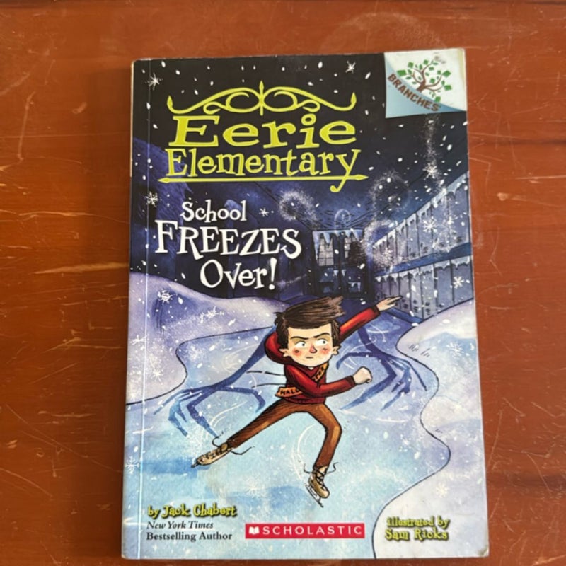 School Freezes over!: a Branches Book (Eerie Elementary #5)