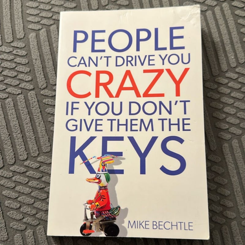 People Can't Drive You Crazy If You Don't Give Them the Keys
