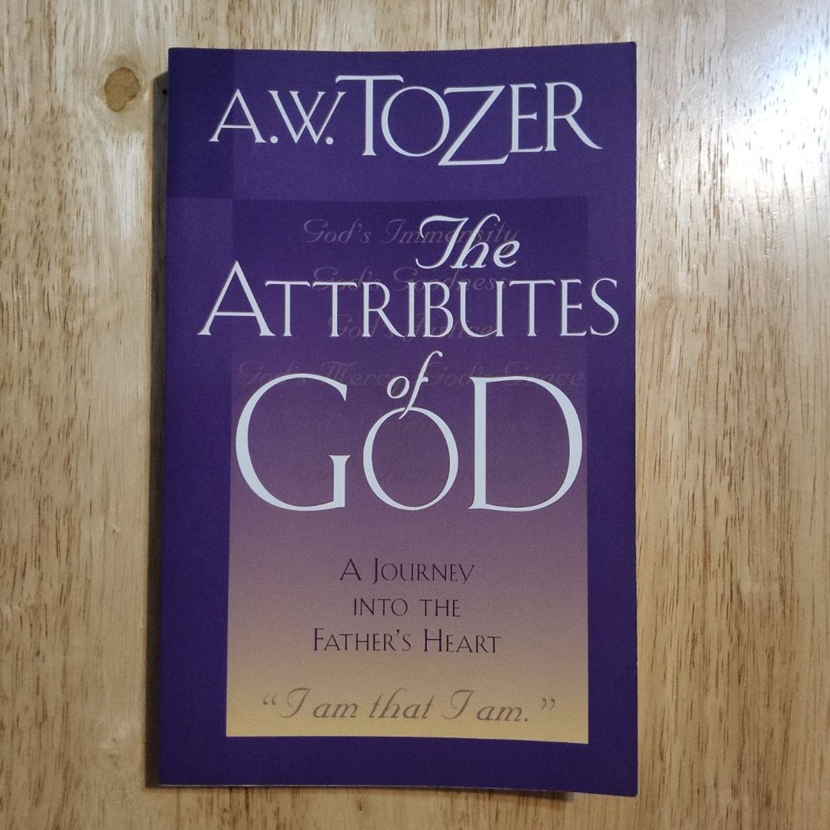The Attributes of God by A. W. Tozer, David Fessenden