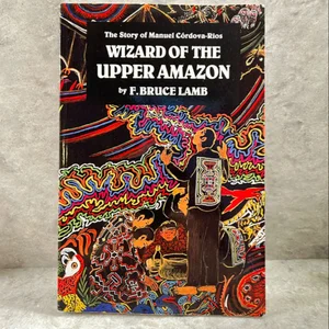 Wizard of the Upper Amazon