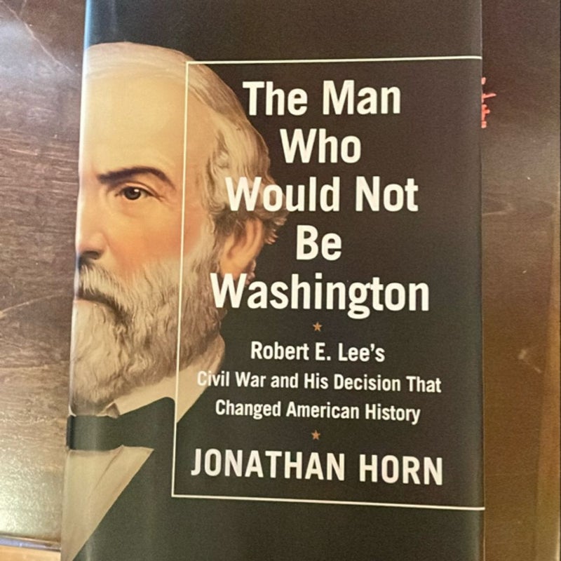 The Man Who Would Not Be Washington