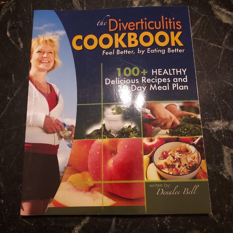 The Diverticulitis Cookbook: Feel Better, by Eating Better