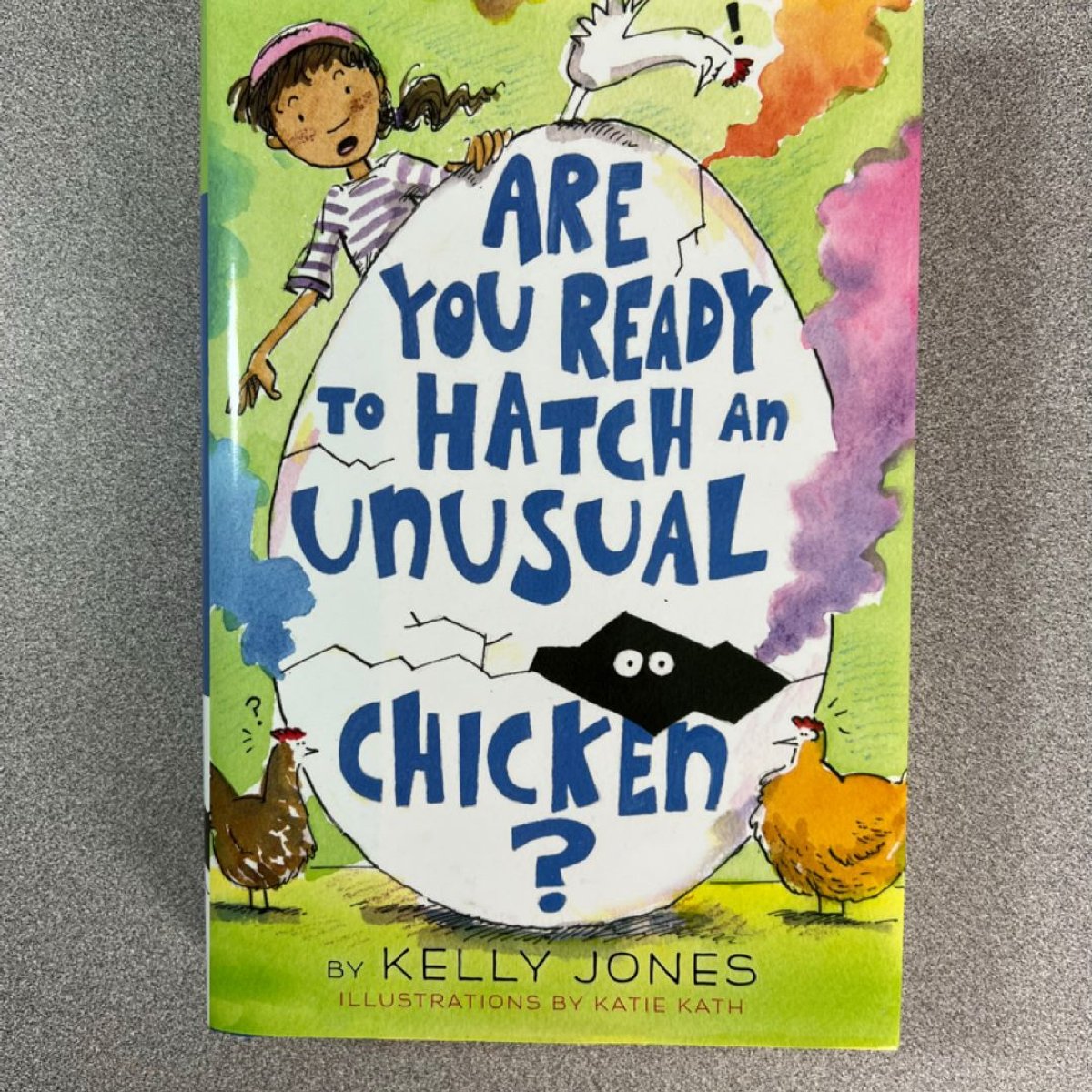 Are You Ready to Hatch an Unusual Chicken? by Kelly Jones