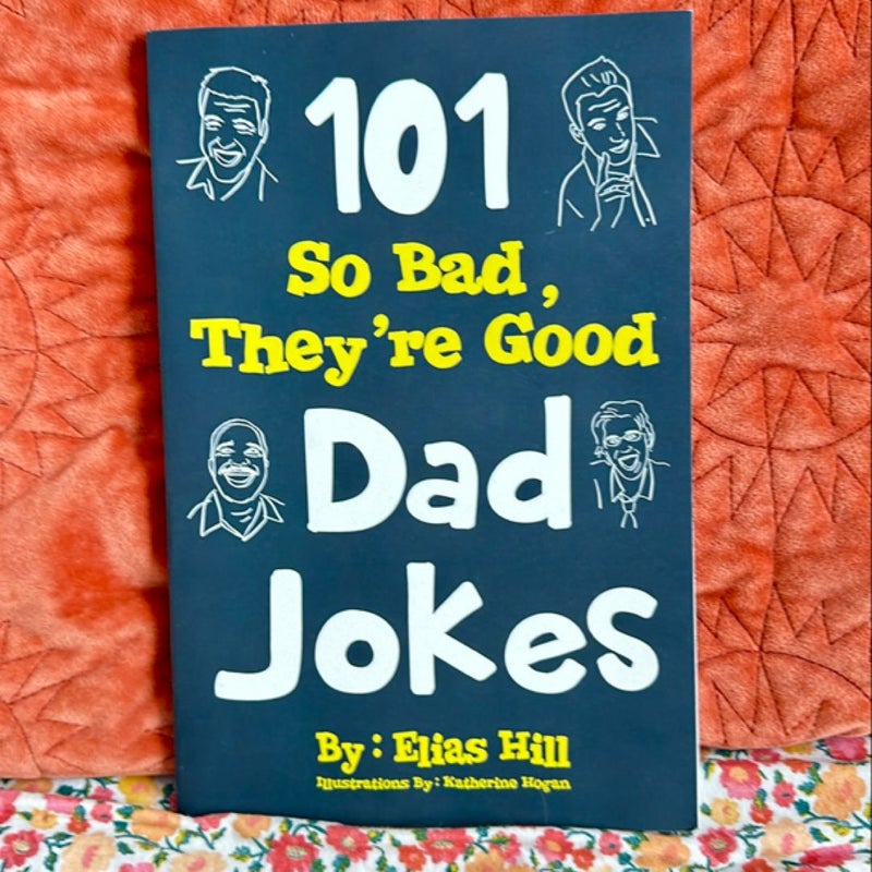 101 So Bad, They're Good Dad Jokes