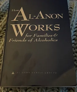 How Al-Anon Works for Families and Friends of Alcoholics