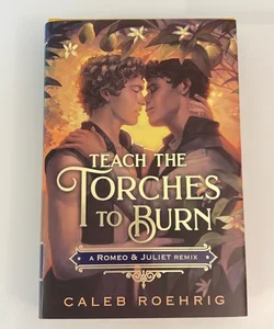 Teach the Torches to Burn: a Romeo and Juliet Remix