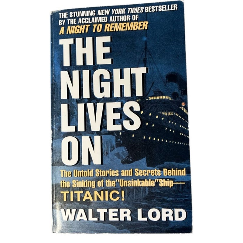 The Night Lives On (Untold Stories and Secrets behind the Titanic)