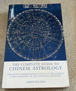 The Complete Guide to Chinese Astrology