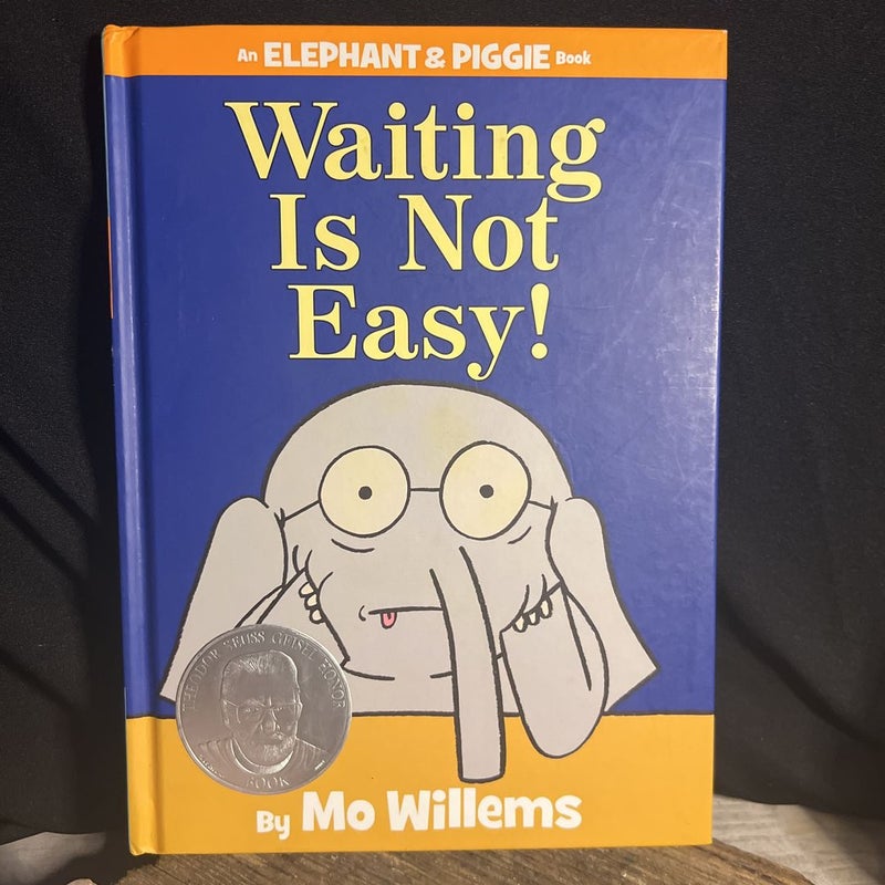 Waiting Is Not Easy! (an Elephant and Piggie Book)