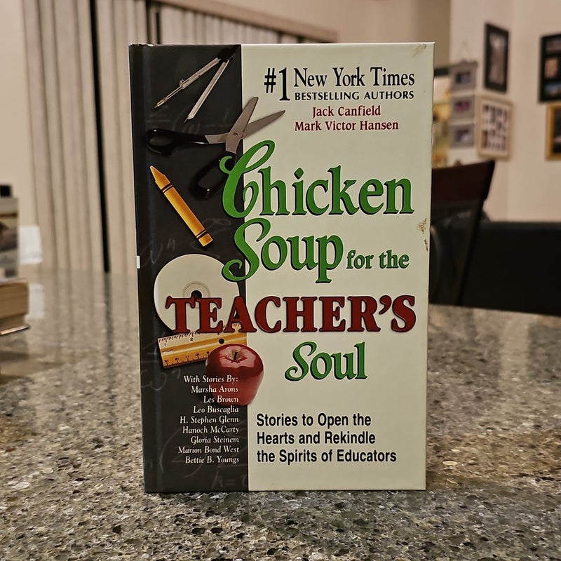 Chicken Soup for the Teacher's Soul*
