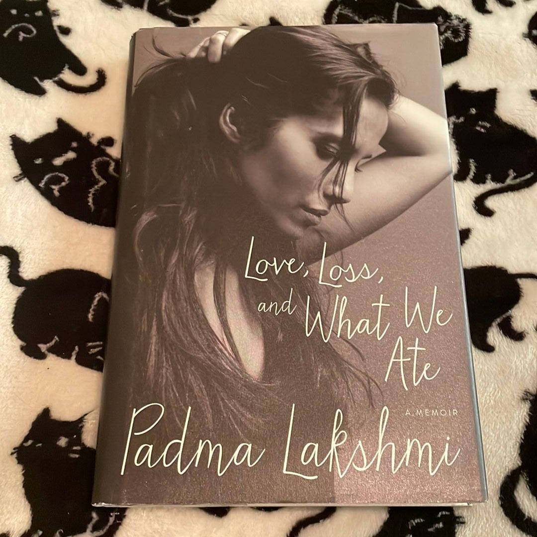 Love, Loss, and What We Ate by Padma Lakshmi