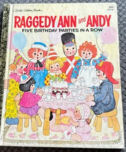 Raggedy Ann and Andy: Five Birthday Parties in a Row