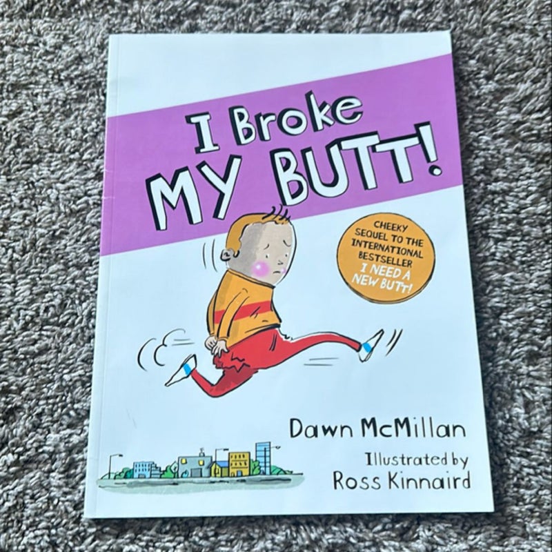 I Broke My Butt!