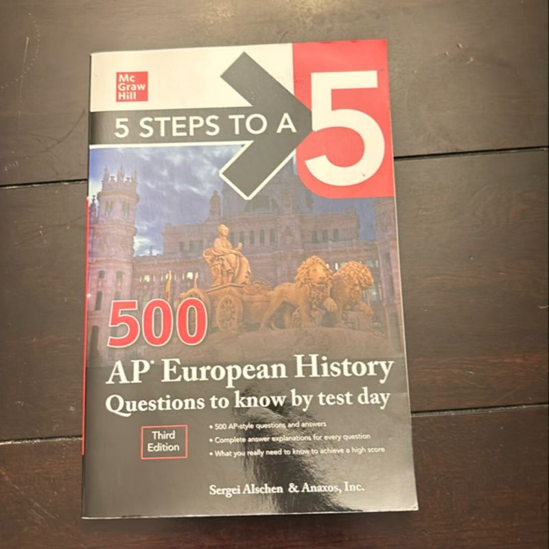 5 Steps to a 5: 500 AP European History Questions to Know by Test Day, Third Edition