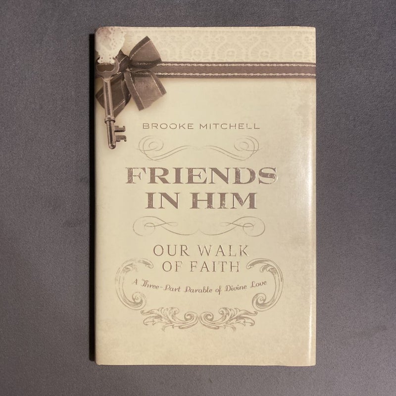 Friends in Him (Our Walk of Faith)