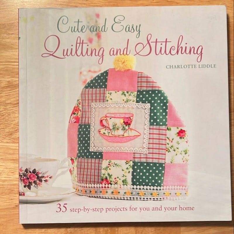 Cute and Easy Quilting and Stitching