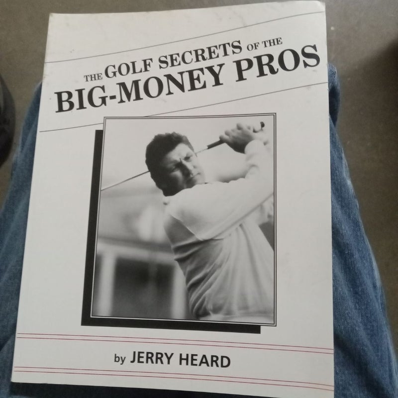 The Golf Secrets of the Big-Monwy Pros