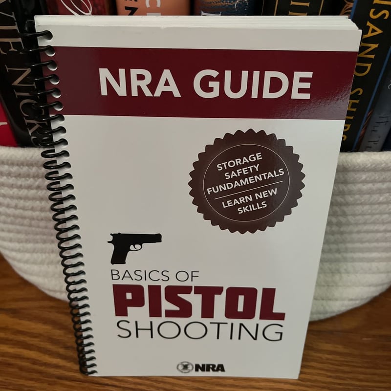 NRA Guide Basics of Pistol Shooting by NRA Certified Instructors