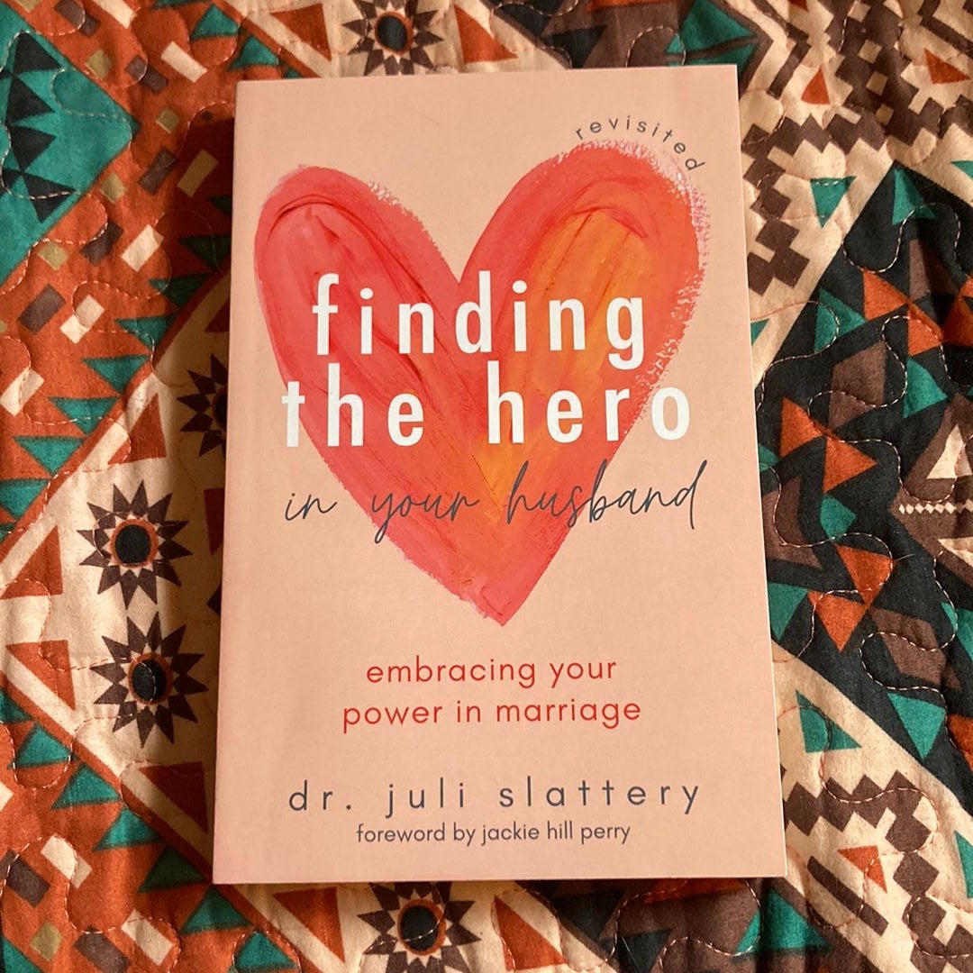 Finding the Hero in Your Husband, Revisited